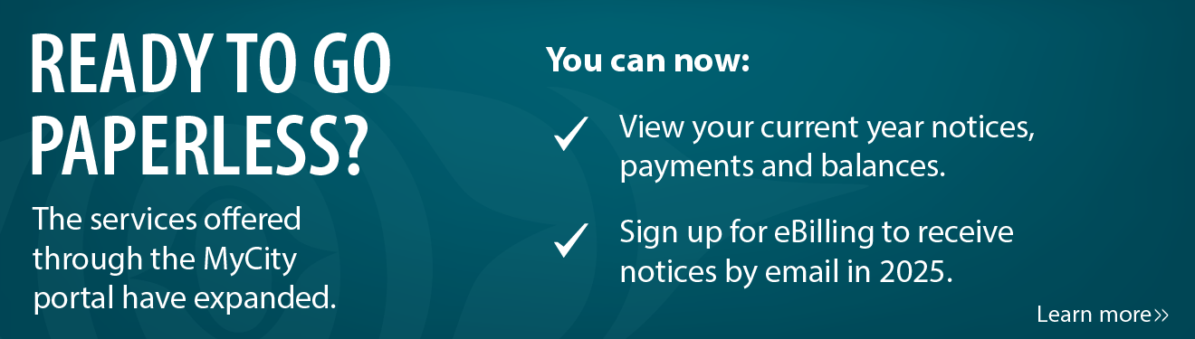 MyCity allows you to view your property tax and utility account information and sign up to receive information electronically.